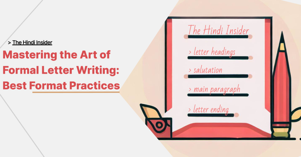 Complete Guide on Mastering The Art of Formal Letter Writing: Best Format Practices by The Hindi Insider