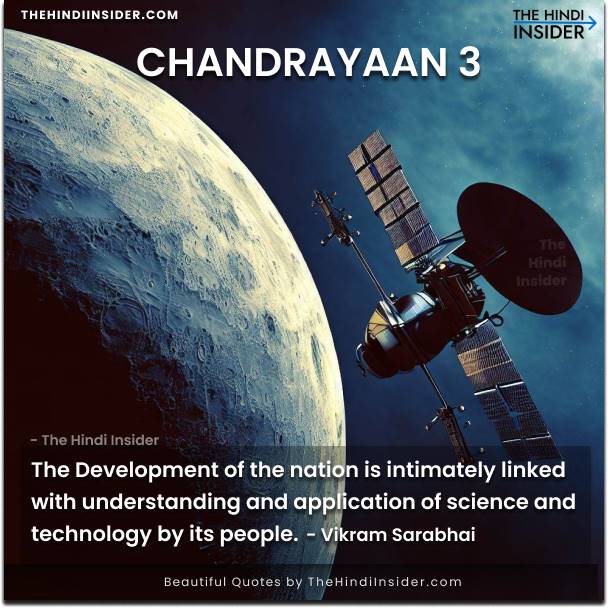 The Development of the nation is intimately linked with understanding and application of science and technology by its people. - Vikram Sarabhai- Quotes On Chandrayaan 3 Landing in English and Hindi
