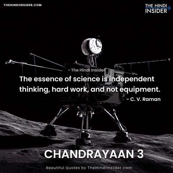 The essence of science is independent thinking, hard work, and not equipment. - C. V. Raman - Quotes For Chandrayaan 3 Landing in English and Hindi